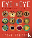 Jenkins, Steve - Eye to Eye: How Animals See the World