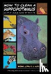 Page, Robin - How to Clean a Hippopotamus: A Look at Unusual Animal Partnerships
