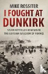 Rossiter, Mike - I Fought at Dunkirk