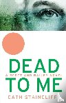 Staincliffe, Cath - Dead To Me