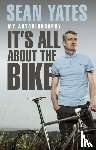 Yates, Sean - Sean Yates: It’s All About the Bike - My Autobiography