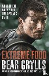 Grylls, Bear - Extreme Food - What to eat when your life depends on it...