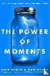 Heath, Chip, Heath, Dan - The Power of Moments