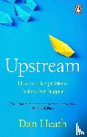 Heath, Dan - Upstream