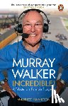 Hamilton, Maurice - Murray Walker: Incredible!