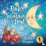 Cooper, Helen - The Baby Who Wouldn't Go To Bed