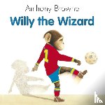 Browne, Anthony - Willy The Wizard