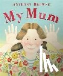 Browne, Anthony - My Mum