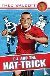 Walcott, Theo - T.J. and the Hat-trick