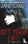 Casey, Jane - Bet Your Life