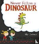 Latimer, Alex - Never Follow a Dinosaur