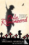 Morpurgo, Michael - Only Remembered