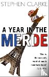 Clarke, Stephen - A Year In The Merde