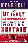 O'Farrell, John - An Utterly Exasperated History of Modern Britain