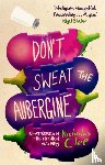 Clee, Nicholas - Don't Sweat the Aubergine