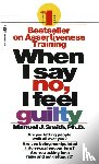 Smith, Manuel J. - When I Say No, I Feel Guilty