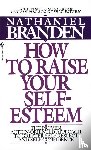 Branden, Nathaniel - How to Raise Your Self-Esteem