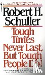 Schuller, Robert - Schuller, R: Tough Times Never Last, But Tough People Do!