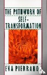 Pierrakos, Eva - The Pathwork of Self-Transformation