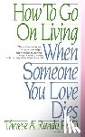 Rando, Therese A. - How To Go On Living When Someone You Love Dies