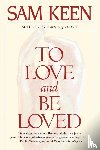 Keen, Sam - To Love and Be Loved