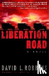 Robbins, David L. - Liberation Road: A Novel of World War II and the Red Ball Express