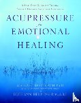 Gach, Michael Reed, Henning, Beth Ann - Acupressure for Emotional Healing