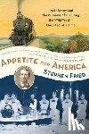 Fried, Stephen - Appetite for America
