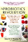 Huffnagle, Gary B., Wernick, Sarah - The Probiotics Revolution