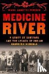 Pember, Mary Annette - Medicine River: A Story of Survival and the Legacy of Indian Boarding Schools