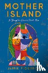 Figueroa, Jamie - Mother Island: A Daughter Claims Puerto Rico