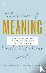 Smith, Emily Esfahani - Power of Meaning