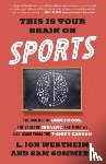 Wertheim, L. Jon, Sommers, Sam - This Is Your Brain on Sports