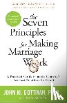John Gottman, PhD, Silver, Nan - Seven Principles for Making Marriage Work