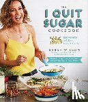 Wilson, Sarah - The I Quit Sugar Cookbook: 306 Recipes for a Clean, Healthy Life