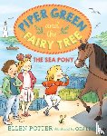 Potter, Ellen - Piper Green and the Fairy Tree: The Sea Pony