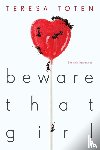 Toten, Teresa - Toten, T: Beware That Girl