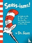 Seuss, Dr. - Seuss-isms! A Guide to Life for Those Just Starting Out...and Those Already on Their Way
