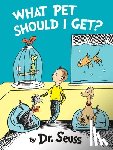 Seuss, Dr. - Seuss: What Pet Should I Get?
