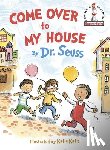 Seuss, Dr. - Seuss, D: Come Over to My House