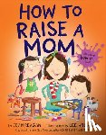Reagan, Jean - How to Raise a Mom