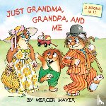 Mayer, Mercer - Just Grandma, Grandpa, and Me (Little Critter)