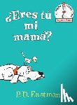 Eastman, P. D. - SPA-ERES TU MI MAMA (ARE YOU M