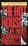 Earley, Pete - The Hot House: Life Inside Leavenworth Prison