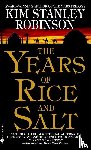 Robinson, Kim Stanley - The Years of Rice and Salt