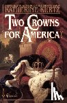 Kurtz, Katherine - Two Crowns for America
