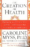 Norman Shealy M.D., C., Myss, Caroline - The Creation Of Health