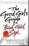 Keesling, Barbara - The Good Girl's Guide To Bad Girl Sex
