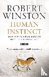 Winston, Professor Lord Robert - Human Instinct - How Our Primeval Impulses Shape Our Modern Lives