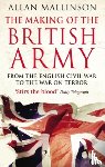 Mallinson, Allan - The Making Of The British Army